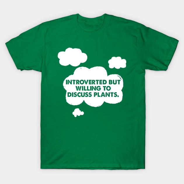 🌿  Introverted but willing to discuss plants  🌿 T-Shirt by DankFutura